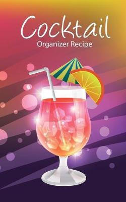 Book cover for Cocktail Recipe Organizer