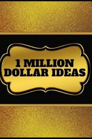 Cover of 1 Million Dollar Ideas Notebook