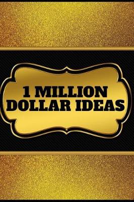 Book cover for 1 Million Dollar Ideas Notebook