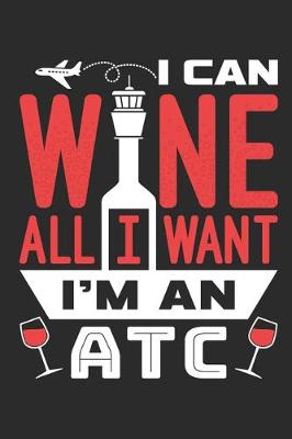 Book cover for I Can Wine All I Want I'm An ATC