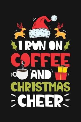 Book cover for I Run on Coffee and Christmas Cheer