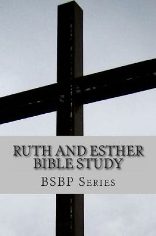 Cover of Ruth and Esther Bible Study- BSBP Series
