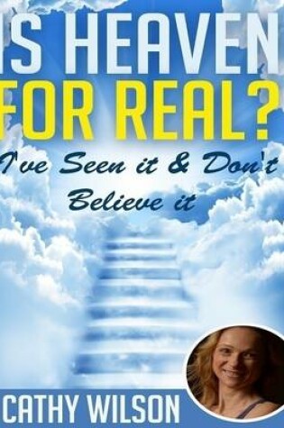 Cover of Is Heaven for Real: I've Seen it and Don't Believe it
