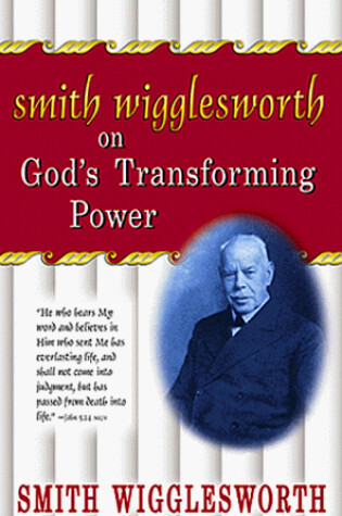Cover of Smith Wigglesworth on God's Transforming Power