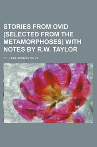 Cover of Stories from Ovid [Selected from the Metamorphoses] with Notes by R.W. Taylor