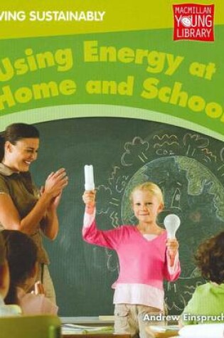 Cover of Living Sustainably Using Energy at Home and School