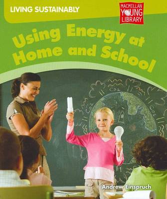 Book cover for Living Sustainably Using Energy at Home and School