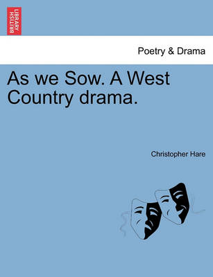 Book cover for As We Sow. a West Country Drama.