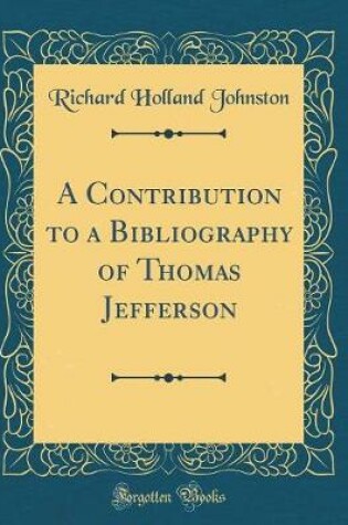 Cover of A Contribution to a Bibliography of Thomas Jefferson (Classic Reprint)