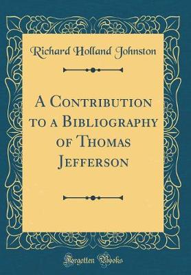Book cover for A Contribution to a Bibliography of Thomas Jefferson (Classic Reprint)