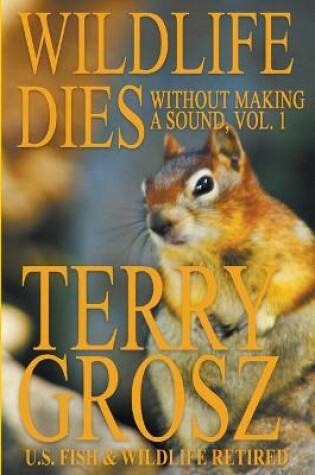 Cover of Wildlife Dies Without Making A Sound, Volume 1