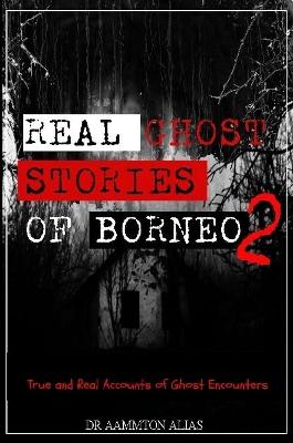 Book cover for Real Ghost Stories of Borneo 2