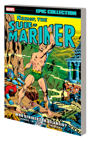 Book cover for Namor, The Sub-Mariner Epic Collection: Who Strikes For Atlantis?