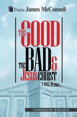 Cover of The Good, The Bad and Jesus Christ