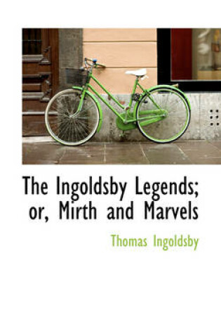 Cover of The Ingoldsby Legends; Mirth and Marvels