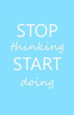 Book cover for Stop Thinking Start Doing