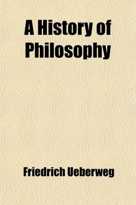 Book cover for A History of Philosophy (Volume 1); From Thales to the Present Time