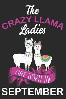 Book cover for The Crazy LLAMA Ladies Are Born in September