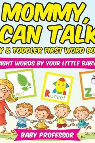 Cover of Mommy, I Can Talk! Sight Words By Your Little Baby. - Baby & Toddler First Word Books