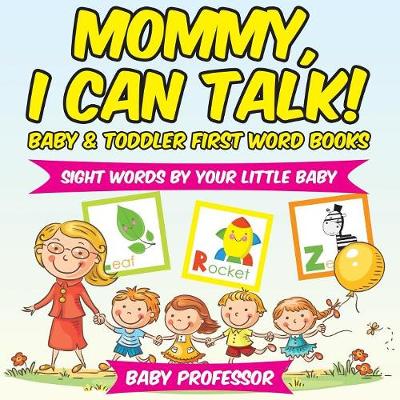 Book cover for Mommy, I Can Talk! Sight Words By Your Little Baby. - Baby & Toddler First Word Books