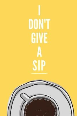 Book cover for I Don't Give a Sip