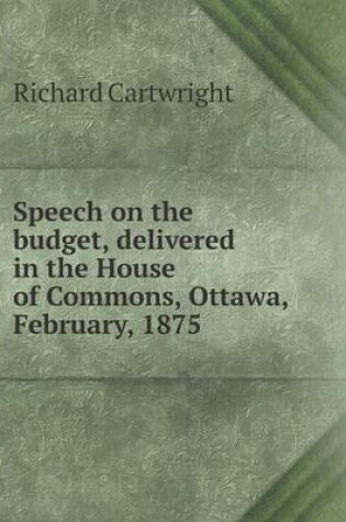 Cover of Speech on the budget, delivered in the House of Commons, Ottawa, February, 1875