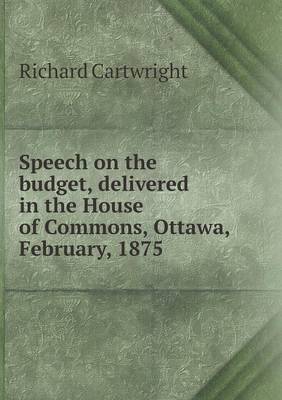 Book cover for Speech on the budget, delivered in the House of Commons, Ottawa, February, 1875