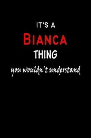 Cover of It's a Bianca Thing You Wouldn't Understandl