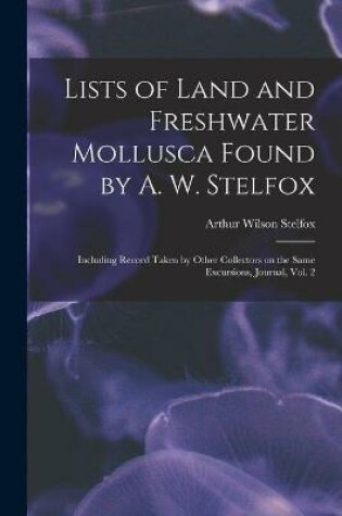 Cover of Lists of Land and Freshwater Mollusca Found by A. W. Stelfox