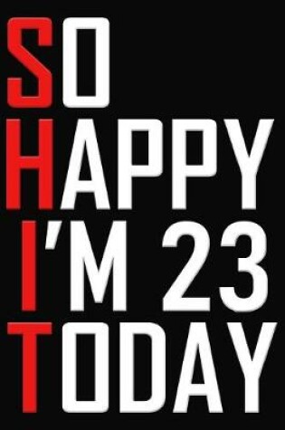 Cover of So Happy I'm 23 Today