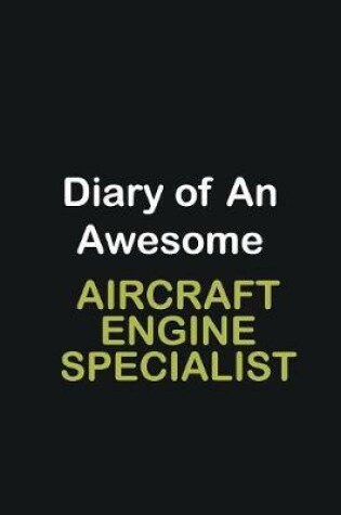 Cover of Diary of an awesome Aircraft Engine Specialist