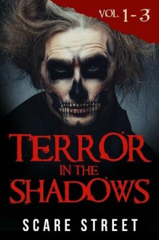 Cover of Terror in the Shadows Volumes 1 - 3