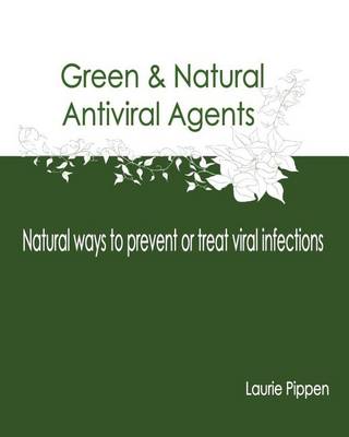 Book cover for Green & Natural Antiviral Agents - Natural ways to prevent or treat viral infect