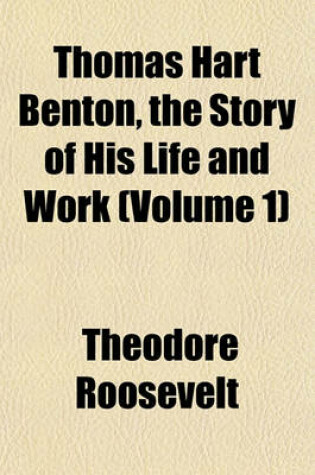 Cover of Thomas Hart Benton, the Story of His Life and Work (Volume 1)