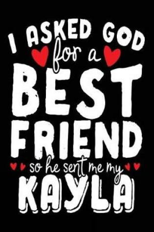 Cover of I Asked God For A Best Friend So He Sent Me My Kayla