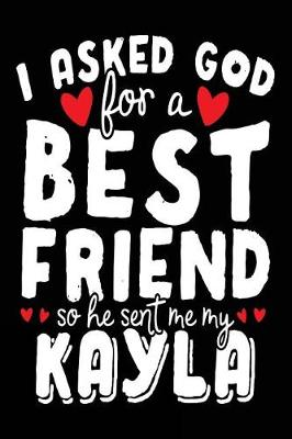 Book cover for I Asked God For A Best Friend So He Sent Me My Kayla