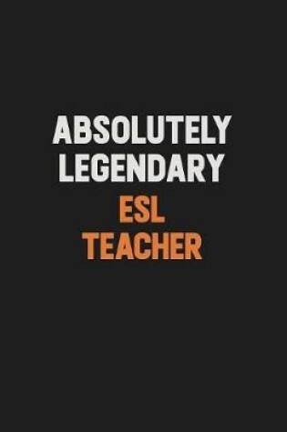Cover of Absolutely Legendary ESL Teacher