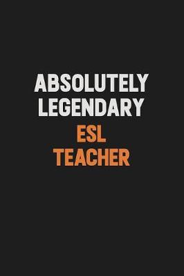 Book cover for Absolutely Legendary ESL Teacher
