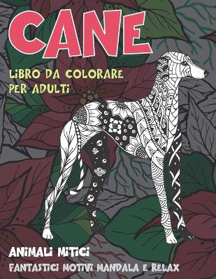 Book cover for Libro da colorare per adulti - Fantastici motivi Mandala e relax - Animali mitici - Cane