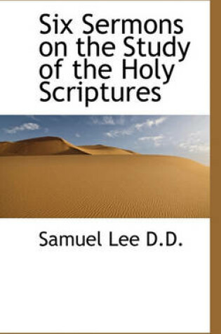 Cover of Six Sermons on the Study of the Holy Scriptures