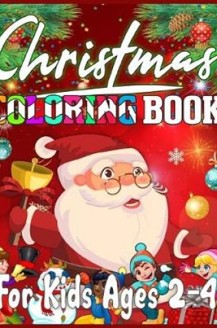 Cover of Christmas Coloring Book For Kids Ages 2-4