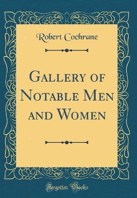 Book cover for Gallery of Notable Men and Women (Classic Reprint)