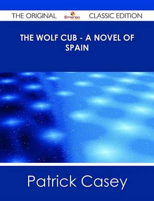 Book cover for The Wolf Cub - A Novel of Spain - The Original Classic Edition