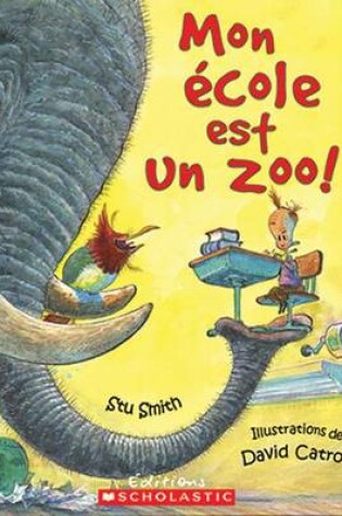 Cover of Mon ?cole Est Un Zoo!