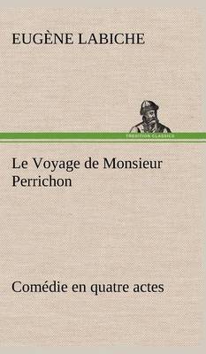 Book cover for Le Voyage de Monsieur Perrichon Comédie en quatre actes