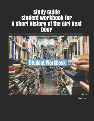 Book cover for Study Guide Student Workbook for a Short History of the Girl Next Door