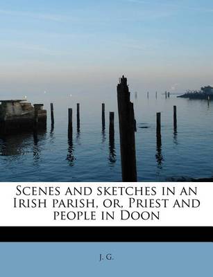 Book cover for Scenes and Sketches in an Irish Parish, Or, Priest and People in Doon