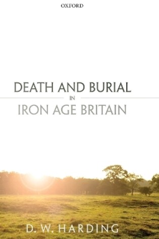 Cover of Death and Burial in Iron Age Britain