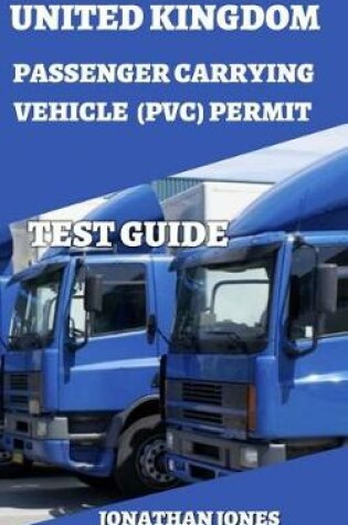 Cover of United Kingdom Passenger Carrying Vehicle (Pcv) Permit Test Guide