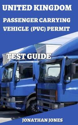 Book cover for United Kingdom Passenger Carrying Vehicle (Pcv) Permit Test Guide